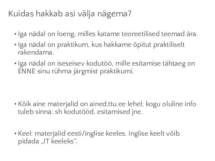 Kuidas hakkab asi välja nägema? Iga nädal on loeng, milles