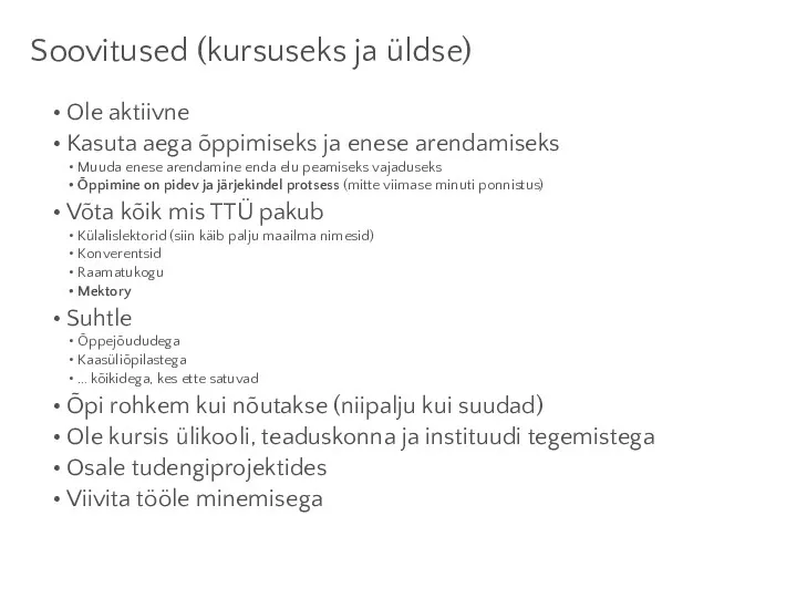 Soovitused (kursuseks ja üldse) Ole aktiivne Kasuta aega õppimiseks ja