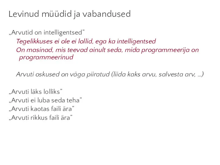 Levinud müüdid ja vabandused „Arvutid on intelligentsed” Tegelikkuses ei ole