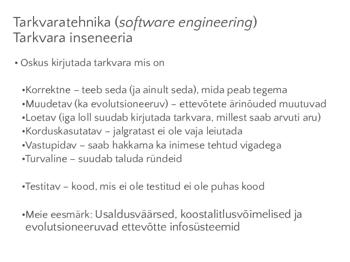Tarkvaratehnika (software engineering) Tarkvara inseneeria Oskus kirjutada tarkvara mis on