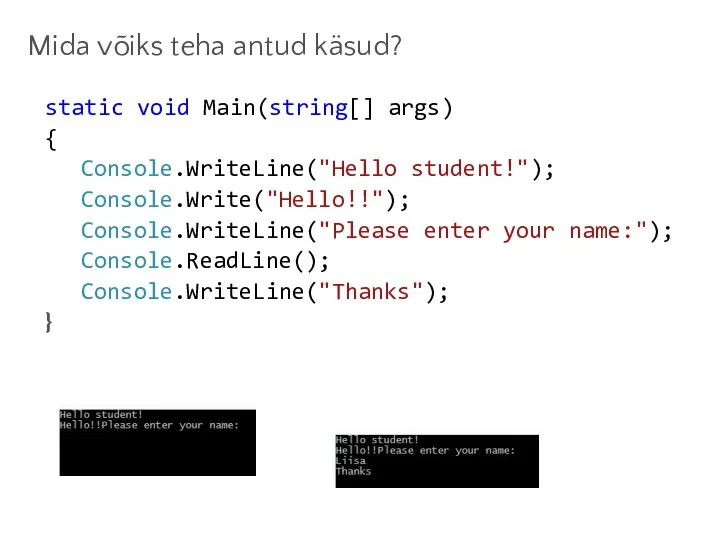 Mida võiks teha antud käsud? static void Main(string[] args) {