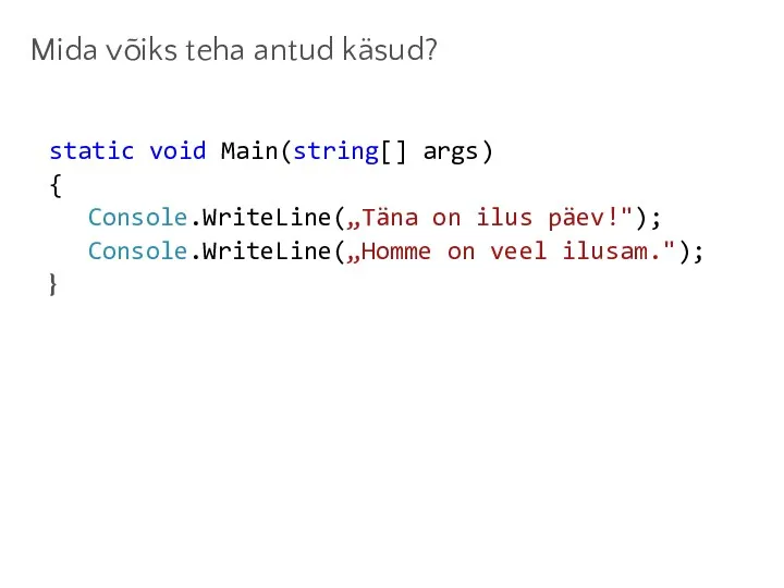 Mida võiks teha antud käsud? static void Main(string[] args) {