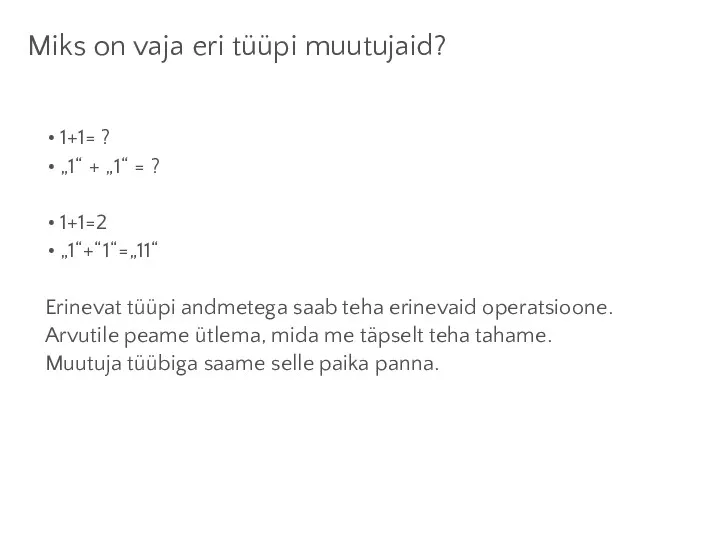 Miks on vaja eri tüüpi muutujaid? 1+1= ? „1“ +