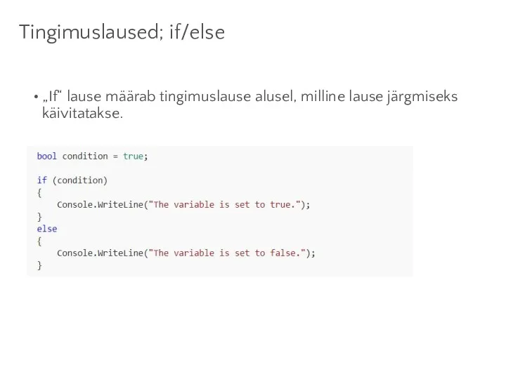 Tingimuslaused; if/else „If“ lause määrab tingimuslause alusel, milline lause järgmiseks käivitatakse.
