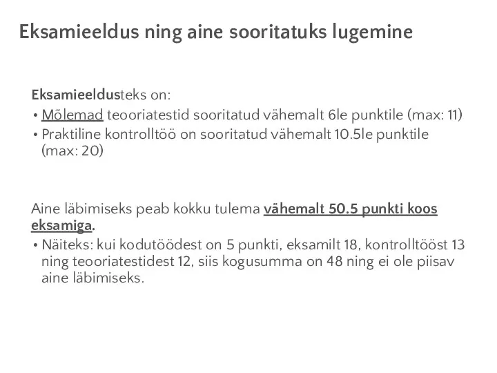 Eksamieeldus ning aine sooritatuks lugemine Eksamieeldusteks on: Mõlemad teooriatestid sooritatud