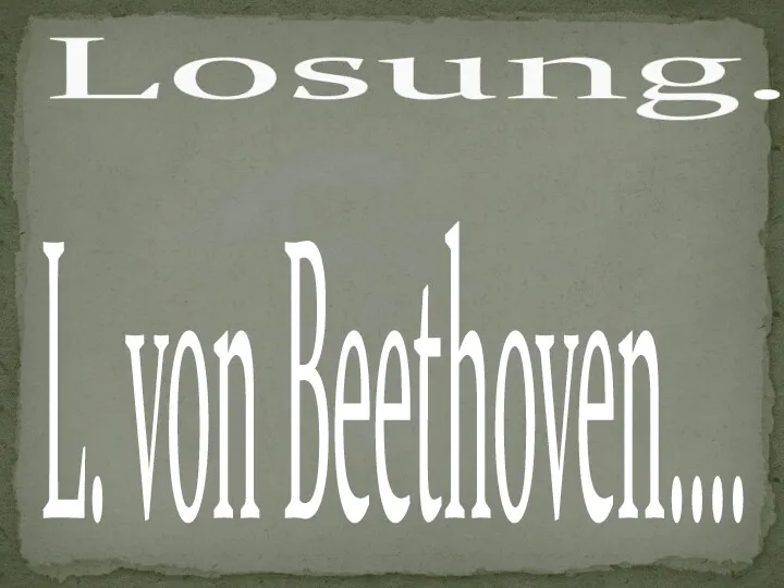 L. von Beethoven…. Losung.
