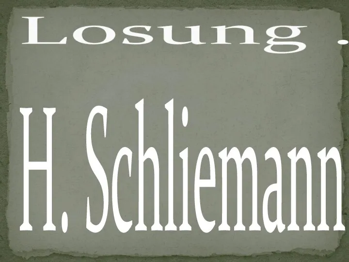 H. Schliemann. Losung .
