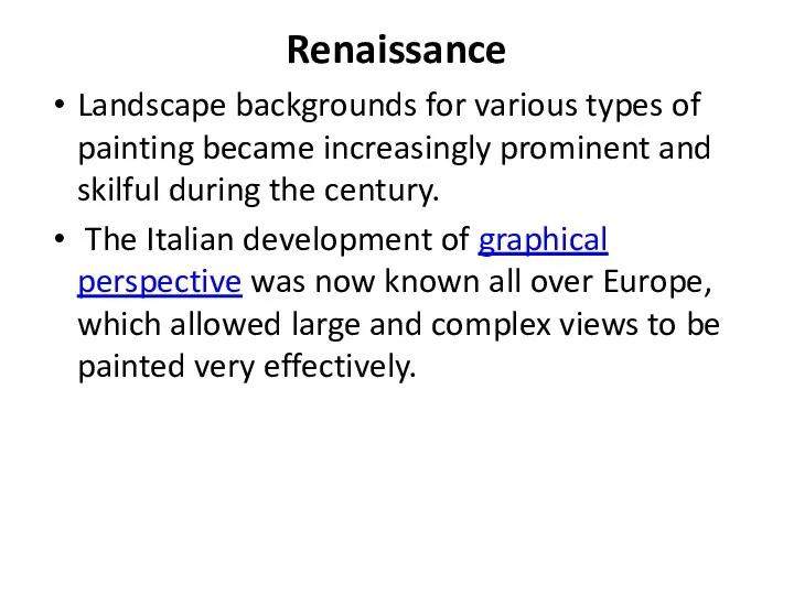 Renaissance Landscape backgrounds for various types of painting became increasingly prominent and skilful
