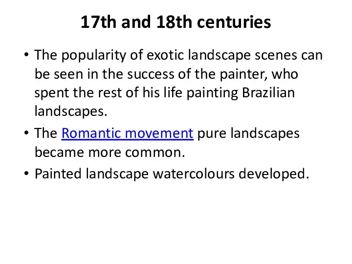 17th and 18th centuries The popularity of exotic landscape scenes can be seen