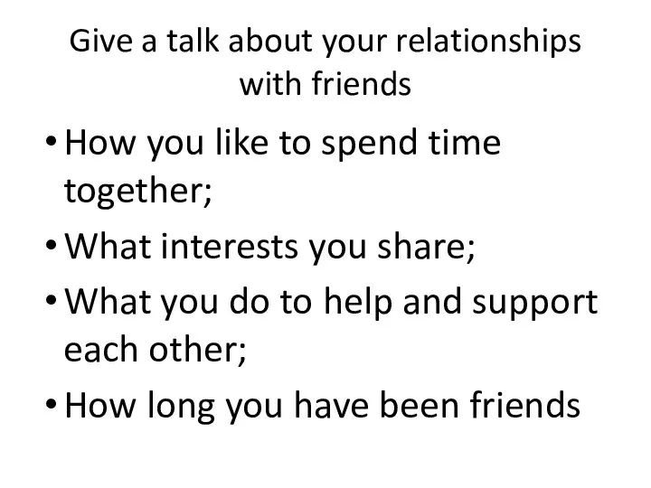 Give a talk about your relationships with friends How you