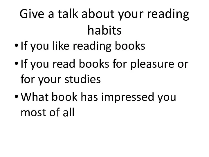 Give a talk about your reading habits If you like