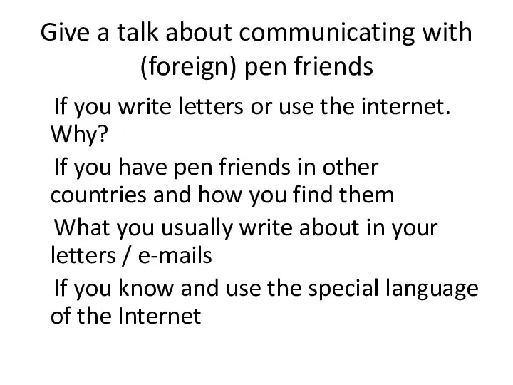 Give a talk about communicating with (foreign) pen friends If