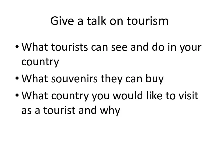 Give a talk on tourism What tourists can see and