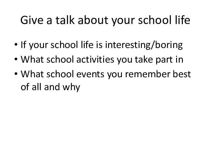 Give a talk about your school life If your school