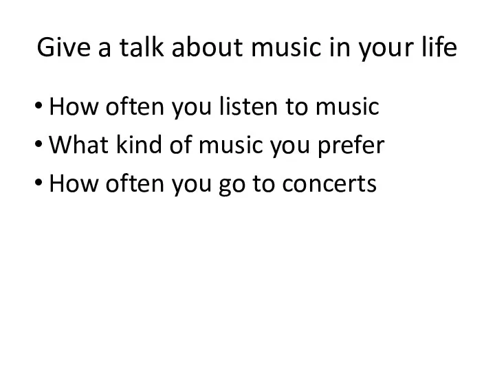 Give a talk about music in your life How often