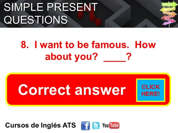 SIMPLE PRESENT QUESTIONS Cursos de Inglés ATS 8. I want