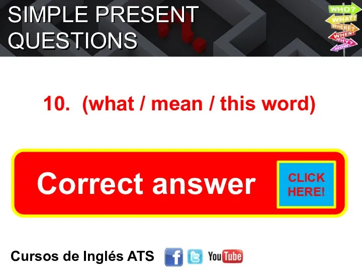 SIMPLE PRESENT QUESTIONS Cursos de Inglés ATS 10. (what /