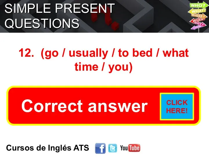 SIMPLE PRESENT QUESTIONS Cursos de Inglés ATS 12. (go /