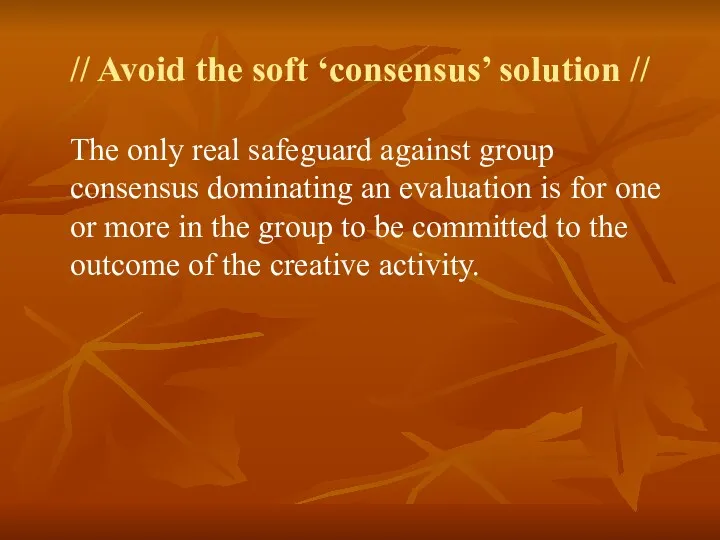 // Avoid the soft ‘consensus’ solution // The only real