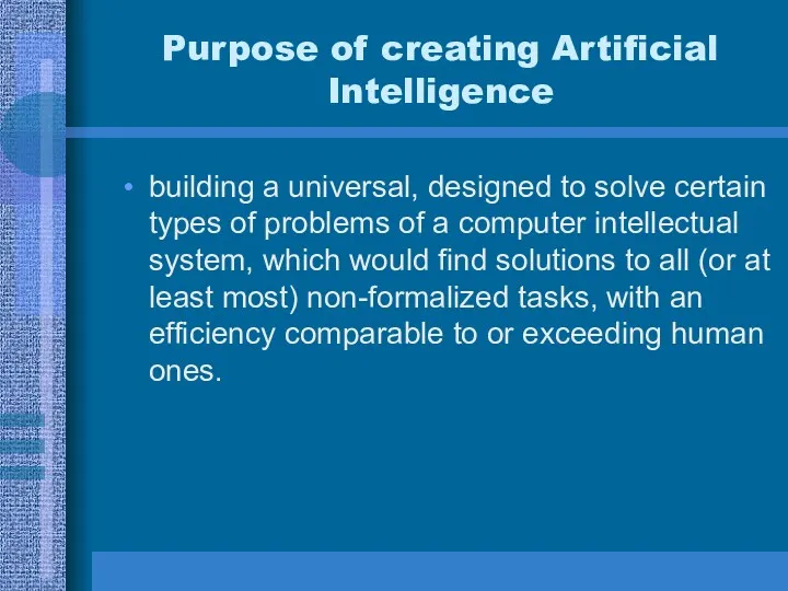 Purpose of creating Artificial Intelligence building a universal, designed to