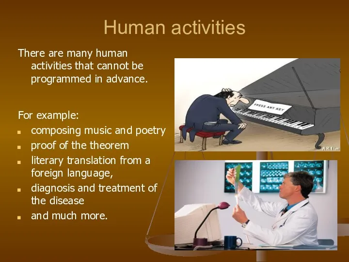 Human activities There are many human activities that cannot be