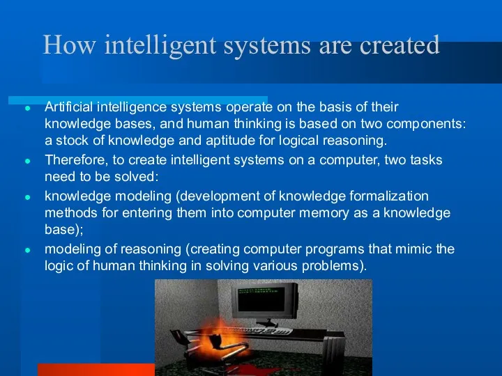 How intelligent systems are created Artificial intelligence systems operate on