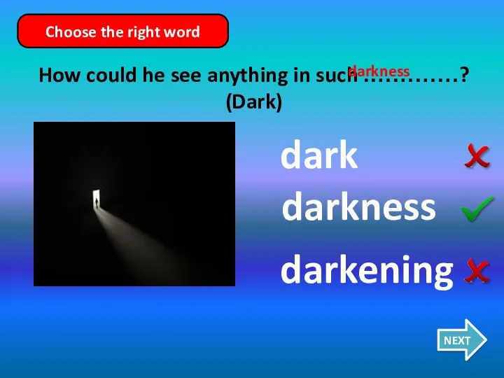 dark darkness darkening Choose the right word How could he