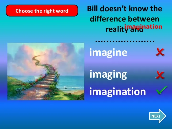 imagine imagination imaging Bill doesn’t know the difference between reality