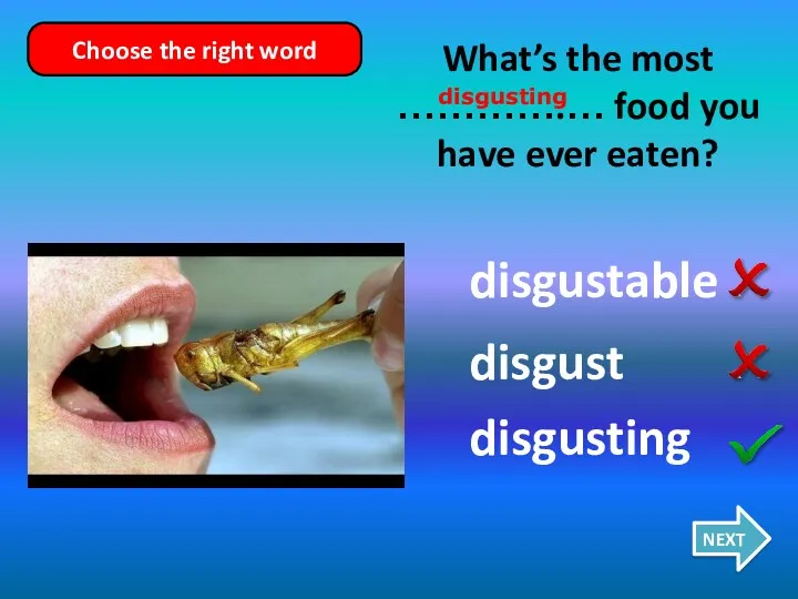 disgustable disgusting disgust What’s the most ………….… food you have