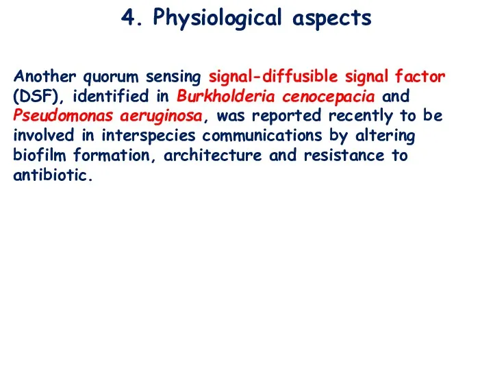 4. Physiological aspects Another quorum sensing signal-diffusible signal factor (DSF),
