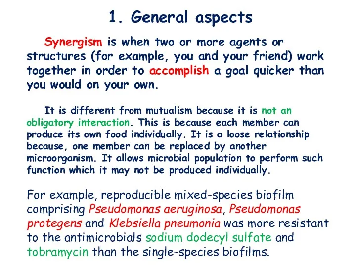 1. General aspects Synergism is when two or more agents