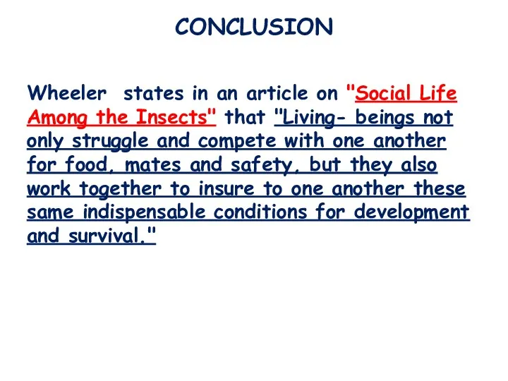 CONCLUSION Wheeler states in an article on "Social Life Among