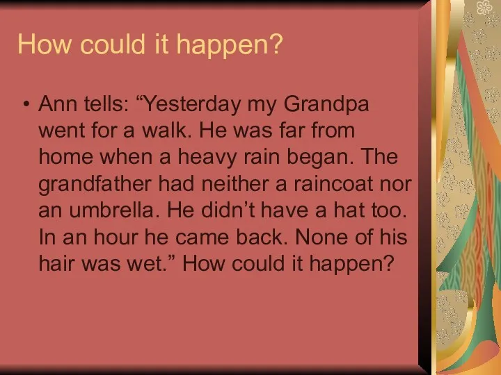 How could it happen? Ann tells: “Yesterday my Grandpa went