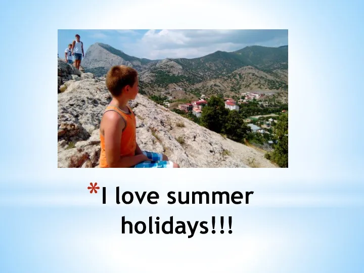 I love summer holidays!!!
