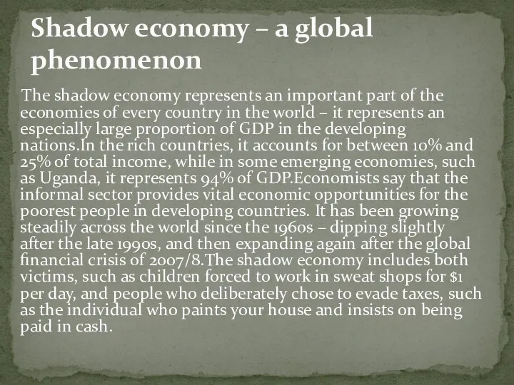 The shadow economy represents an important part of the economies