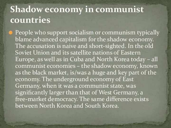 People who support socialism or communism typically blame advanced capitalism for the shadow