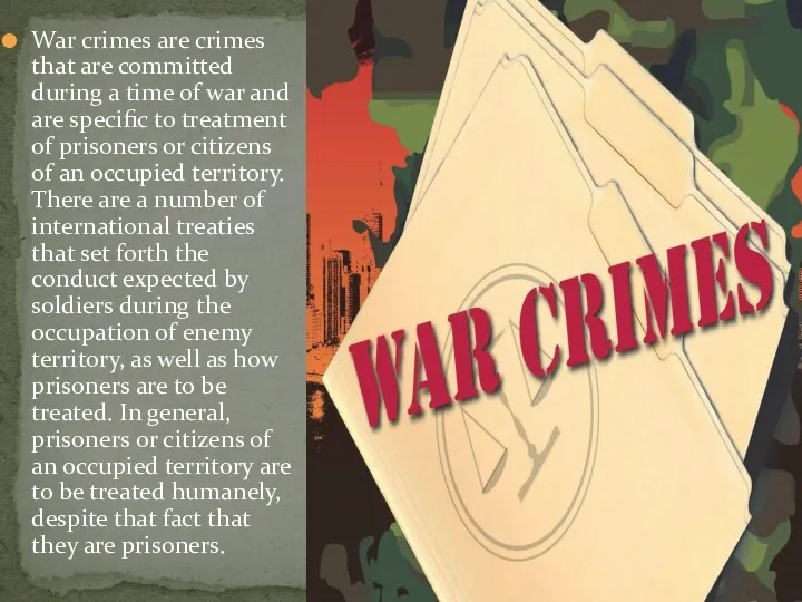 War crimes are crimes that are committed during a time of war and