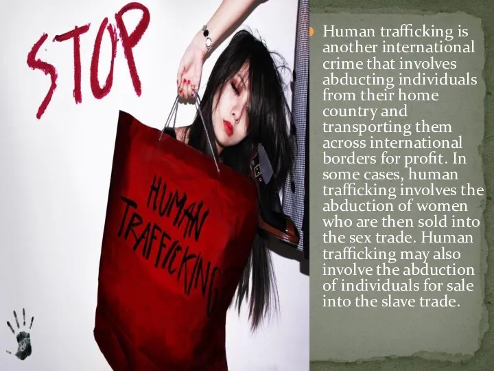 Human trafficking is another international crime that involves abducting individuals from their home