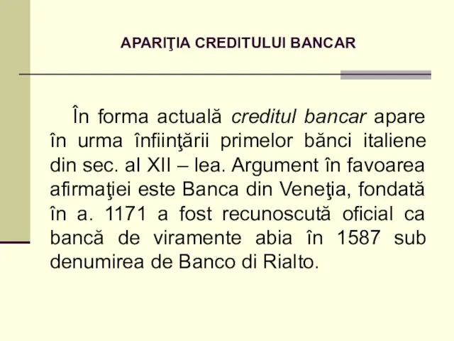 APARIŢIA CREDITULUI BANCAR În forma actuală creditul bancar apare în