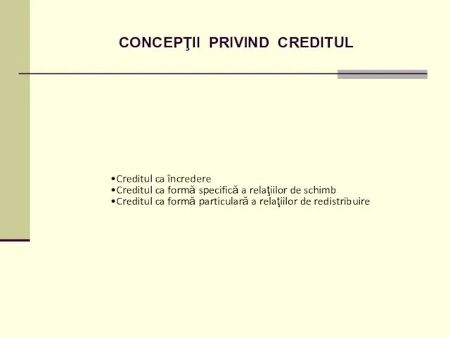 CONCEPŢII PRIVIND CREDITUL Creditul ca încredere Creditul ca formă specifică