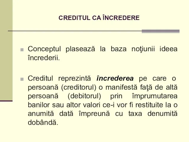 CREDITUL CA ÎNCREDERE Conceptul plasează la baza noţiunii ideea încrederii.