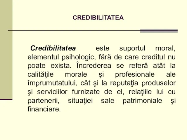 CREDIBILITATEA Credibilitatea este suportul moral, elementul psihologic, fără de care