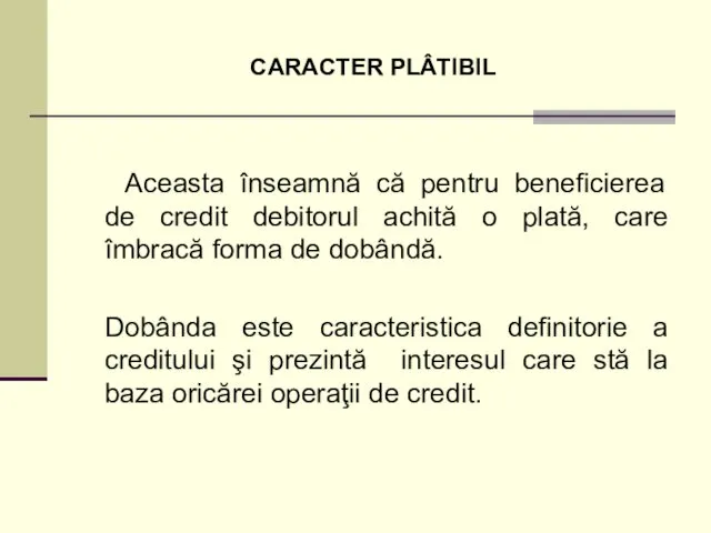 CARACTER PLÂTIBIL Aceasta înseamnă că pentru beneficierea de credit debitorul