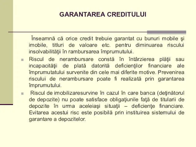 GARANTAREA CREDITULUI Înseamnă că orice credit trebuie garantat cu bunuri