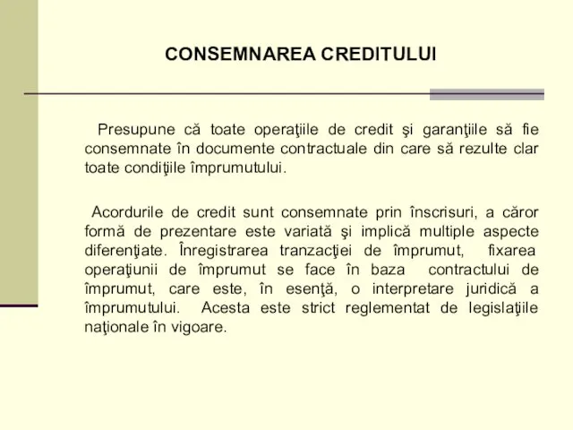 CONSEMNAREA CREDITULUI Presupune că toate operaţiile de credit şi garanţiile