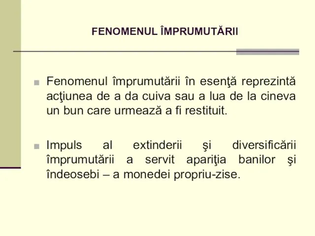 FENOMENUL ÎMPRUMUTĂRII Fenomenul împrumutării în esenţă reprezintă acţiunea de a