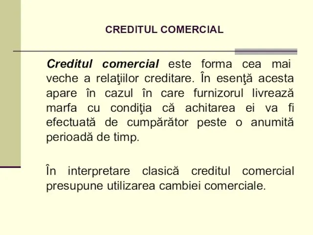 CREDITUL COMERCIAL Creditul comercial este forma cea mai veche a