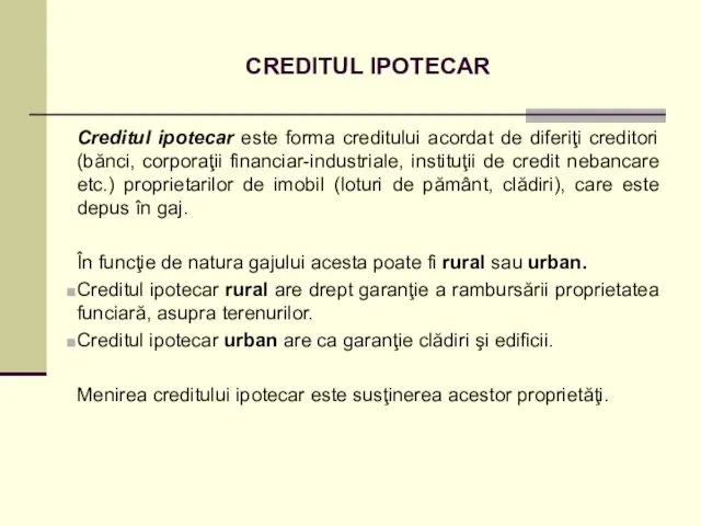 CREDITUL IPOTECAR Creditul ipotecar este forma creditului acordat de diferiţi