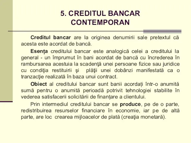 5. CREDITUL BANCAR CONTEMPORAN Creditul bancar are la originea denumirii