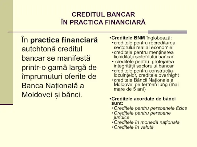 CREDITUL BANCAR ÎN PRACTICA FINANCIARĂ În practica financiară autohtonă creditul